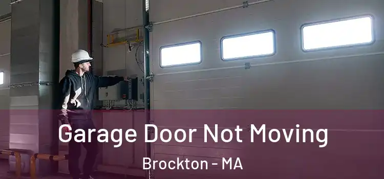  Garage Door Not Moving Brockton - MA